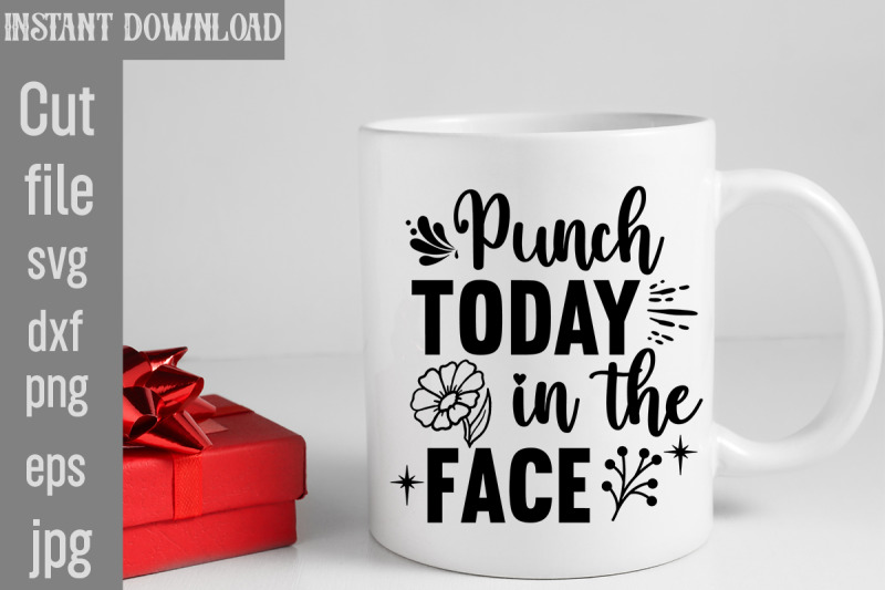 punch-today-in-the-face-svg-cut-file-sarcastic-bundle-svg-svgs-quotes