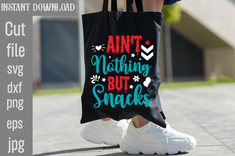 ain-039-t-nothing-but-snacks-svg-cut-file-tote-bag-quotes-svg-shopping-sv