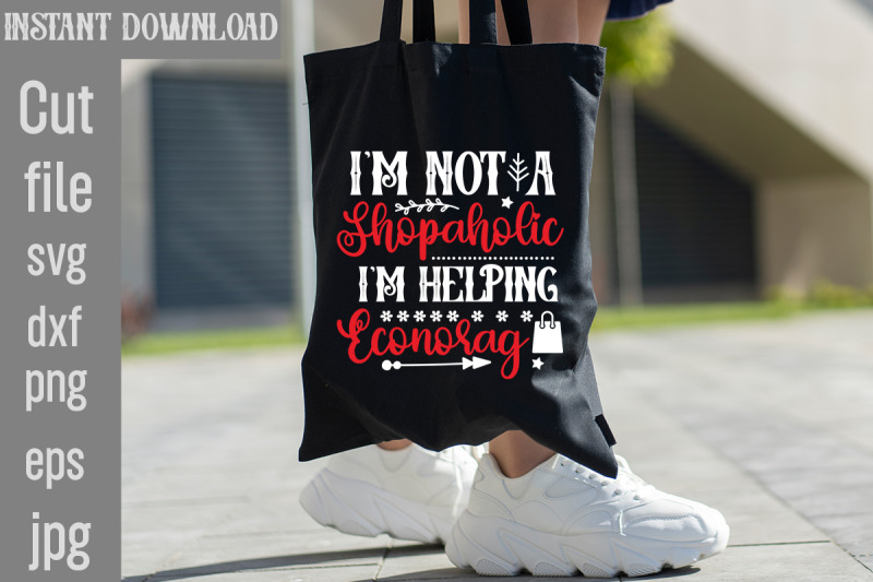 i-039-m-not-a-shopaholic-i-039-m-helping-econorag-svg-cut-file-i-039-m-not-a-shopa