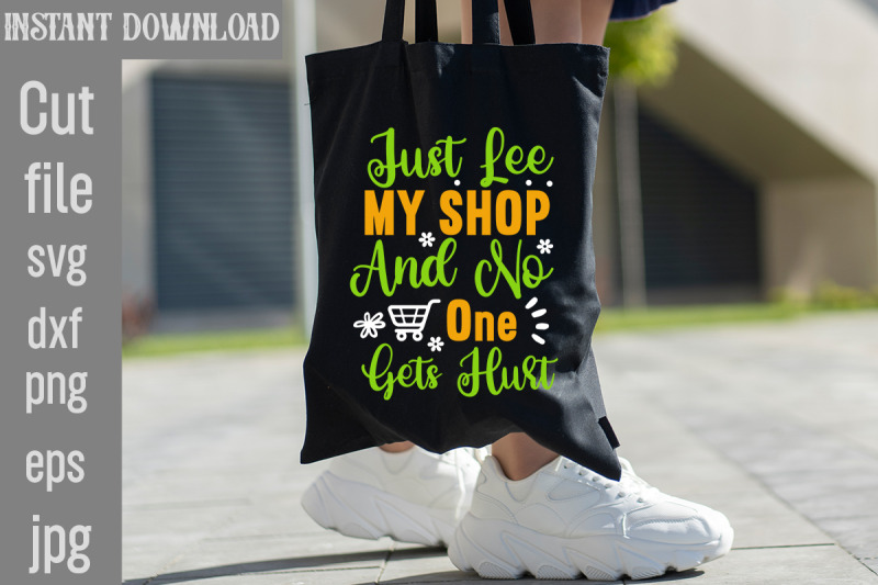 just-lee-my-shop-and-no-one-gets-hurt-svg-cut-file-tote-bag-quotes-svg