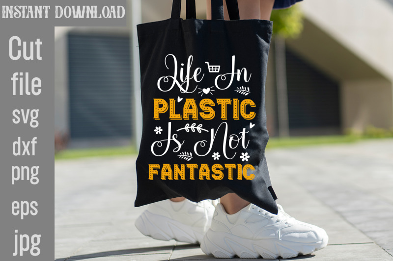 life-in-plastic-is-not-fantastic-svg-cut-file-tote-bag-quotes-svg-sho