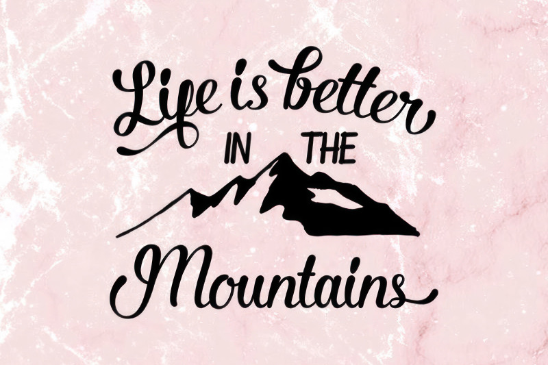 life-is-better-in-the-mountains