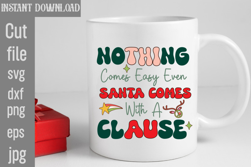 nothing-comes-easy-even-santa-comes-with-a-clause-svg-cut-file-retro-c