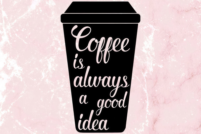 coffee-is-always-a-good-idea