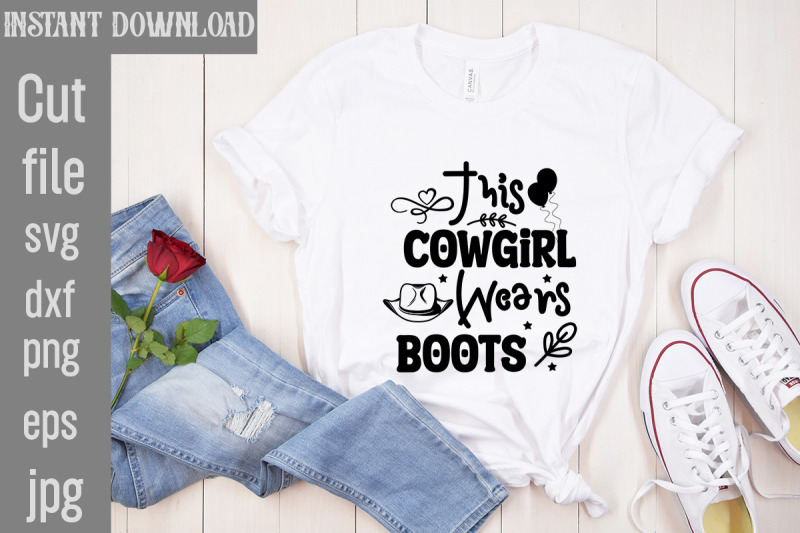 this-cowgirl-wears-boots-svg-cut-file-cowgirl-svg-png-bundle-howdy-yal