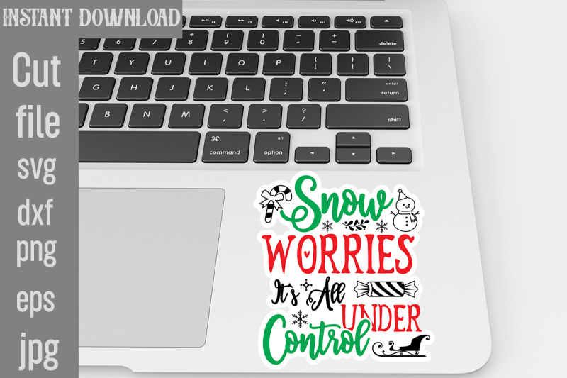 snow-worries-it-039-s-all-under-control-svg-cut-file-christmas-stickers-bu