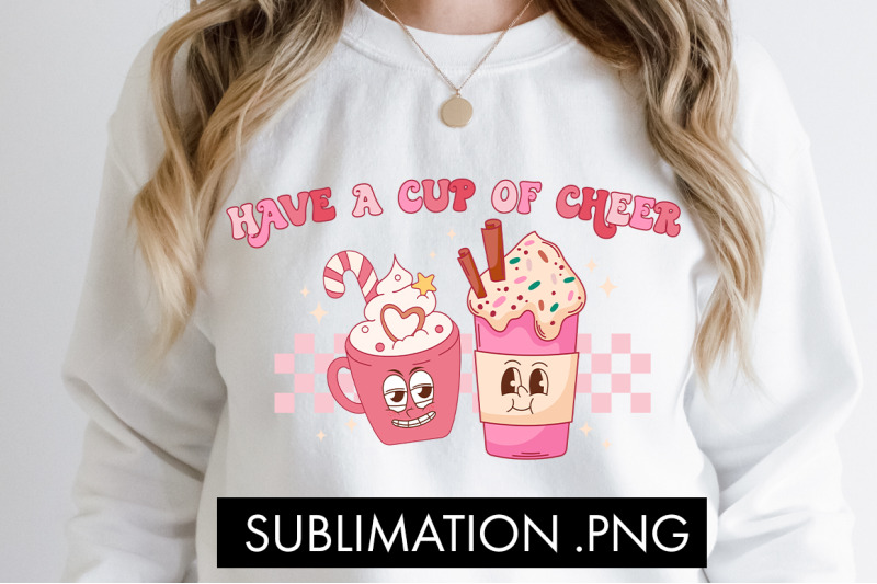 have-a-cup-of-cheer-png-sublimation
