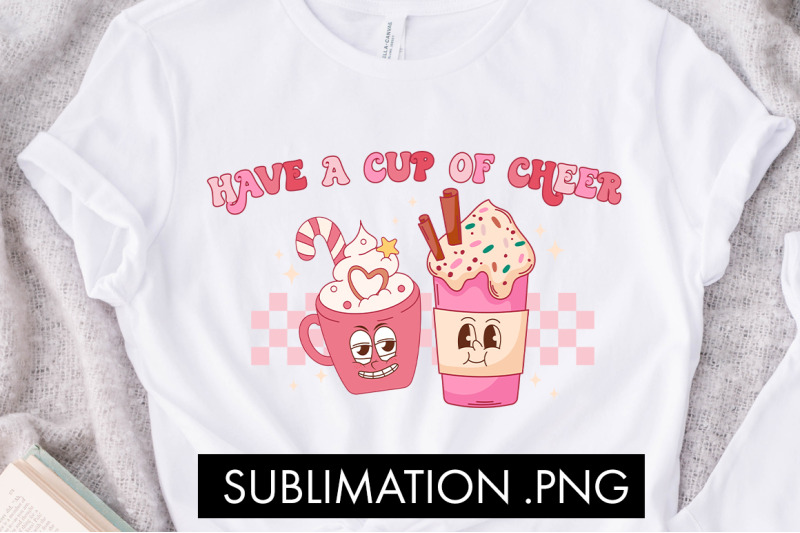 have-a-cup-of-cheer-png-sublimation