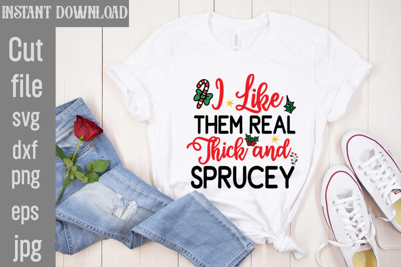 i-like-them-real-thick-and-sprucey-svg-cut-file-christmas-svg-design