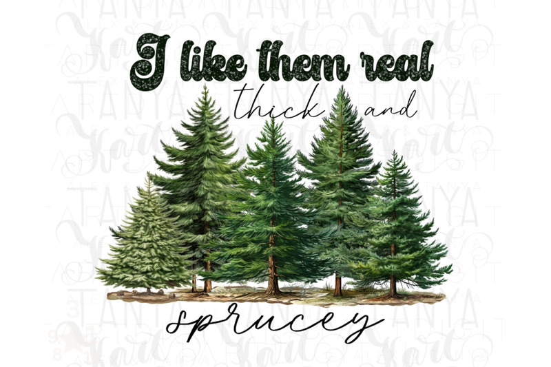 i-like-them-real-thick-and-sprucey-png-holiday-sublimation