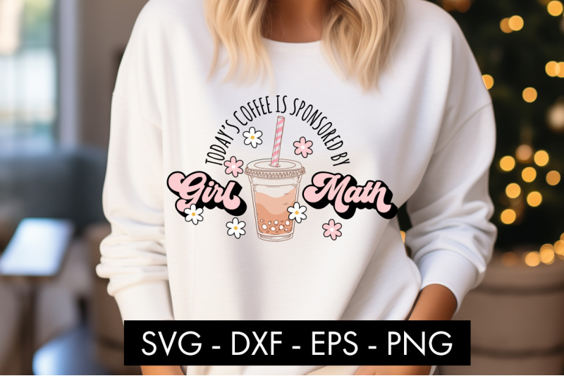 today-039-s-coffee-is-sponsored-by-girl-math-svg-cut-file