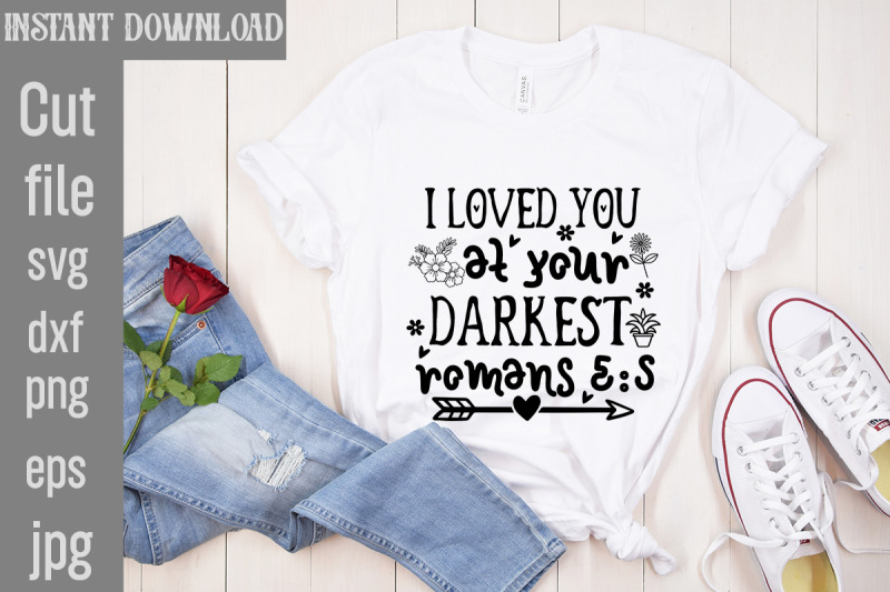 i-loved-you-at-your-darkest-romans-svg-cut-file-scripture-svg-bundle