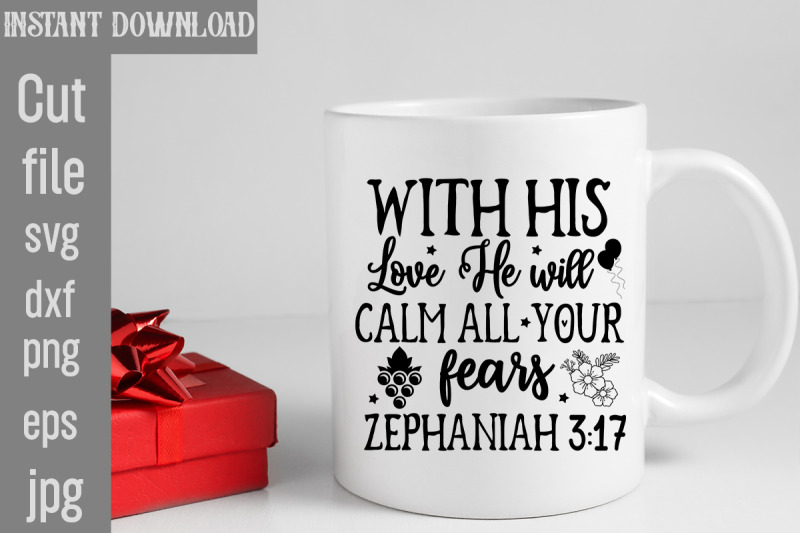 with-his-love-he-will-calm-all-your-fears-zephaniah-svg-cut-file-scrip