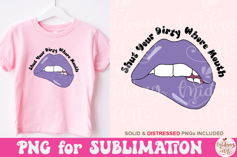 shut-your-dirty-whore-mouth-png-funny-quote-sublimation-best-design