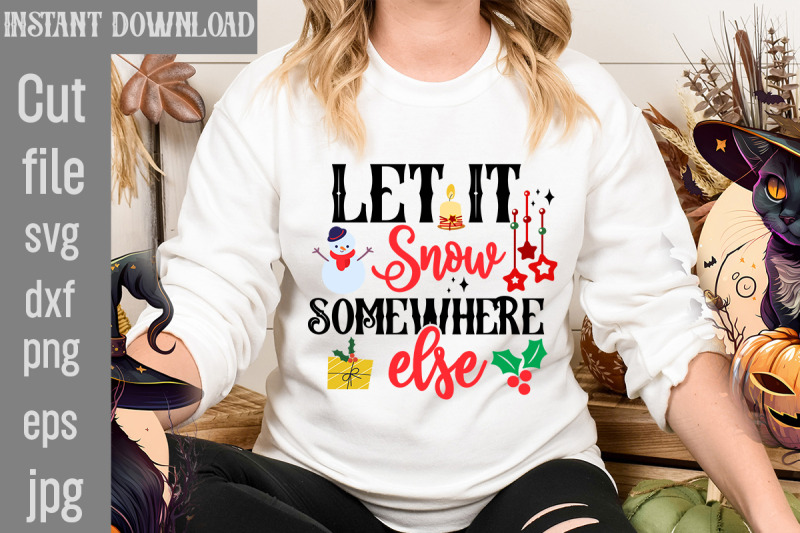 let-it-snow-somewhere-else-svg-cut-file-christmas-svg-design-christma