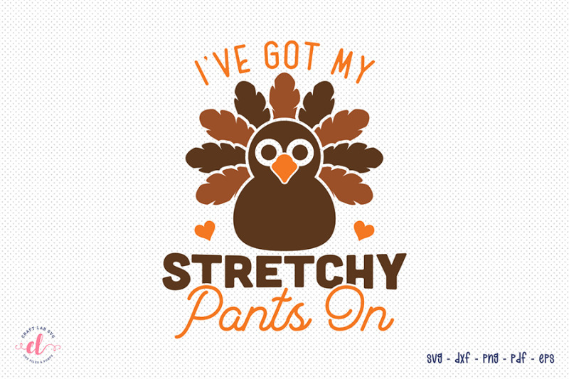 i-039-ve-got-my-stretchy-pants-on-svg-turkey