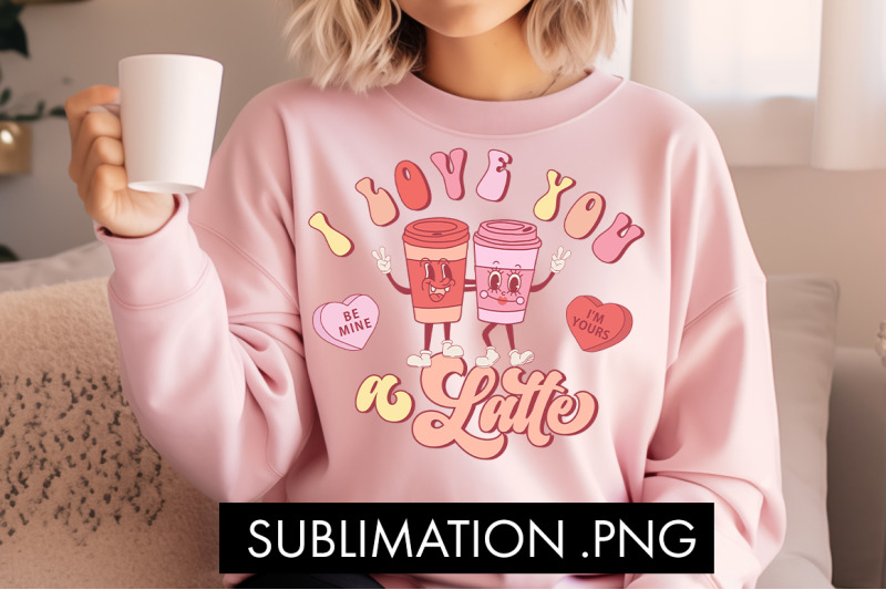 i-love-you-a-latte-png-sublimation