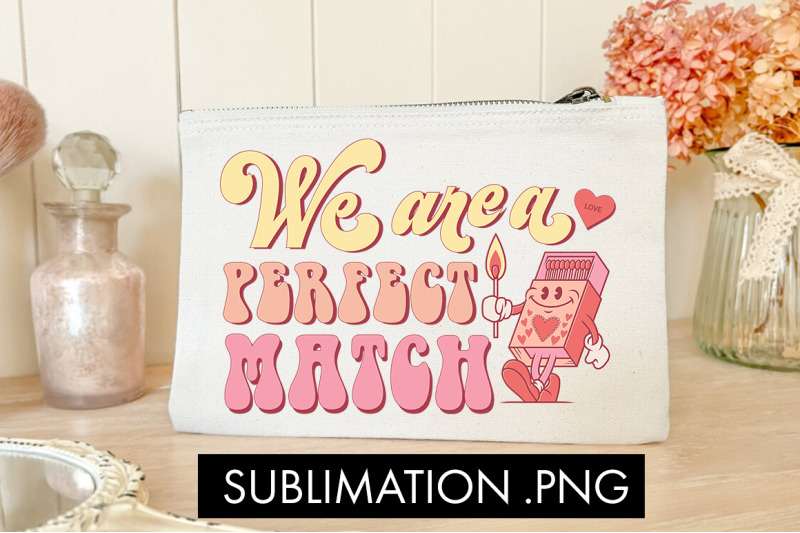 we-are-a-perfect-match-png-sublimation