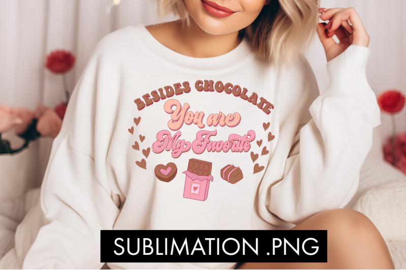besides-chocolate-you-are-my-favorite-png-sublimation