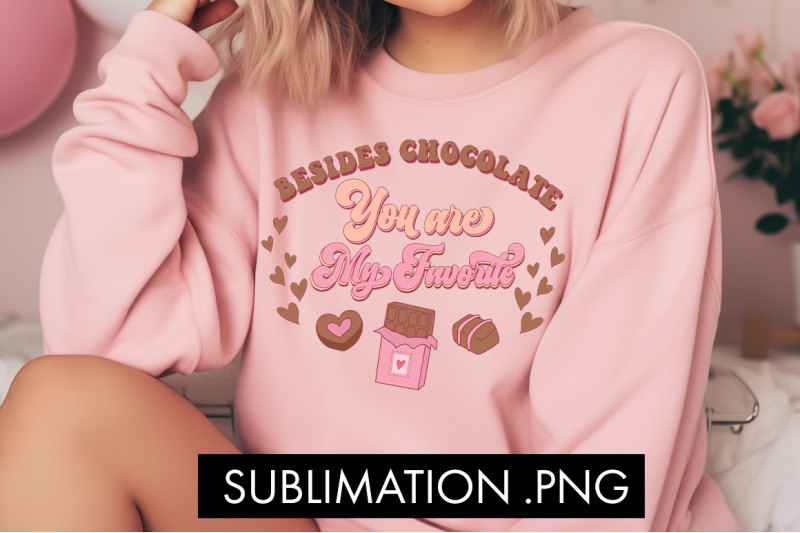 besides-chocolate-you-are-my-favorite-png-sublimation