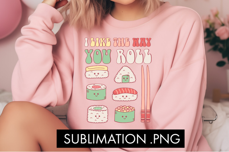 i-like-the-way-you-roll-png-sublimation