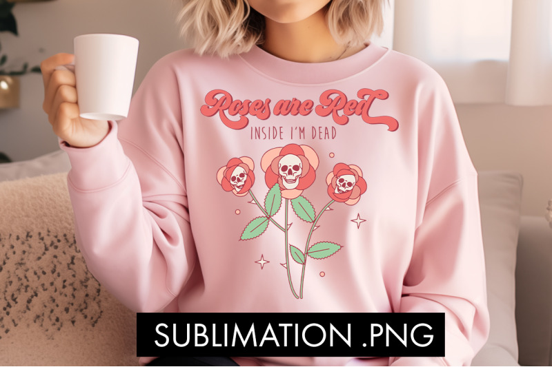 roses-are-red-inside-i-039-m-dead-png-sublimation