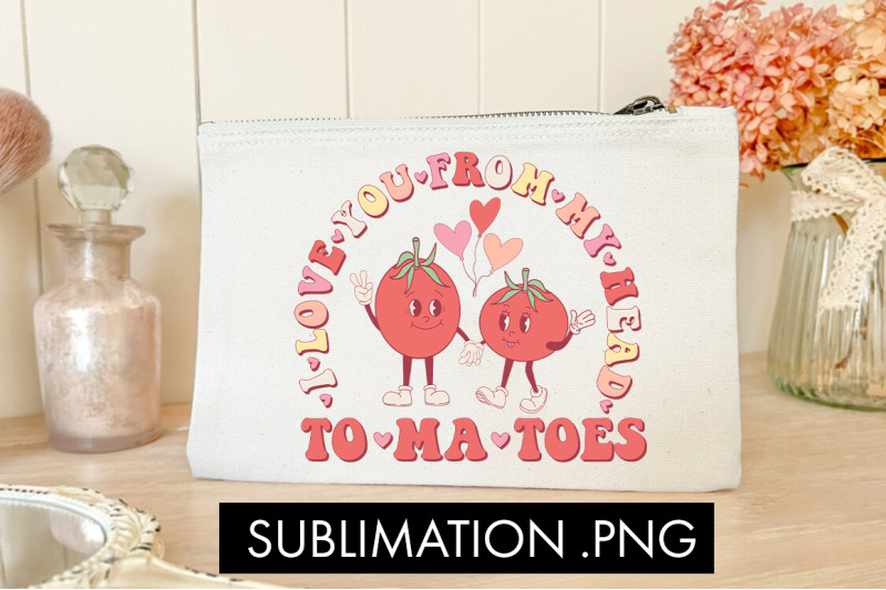 i-love-you-from-my-head-tomatoes-png-sublimation