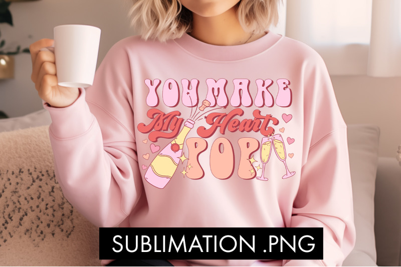 you-make-my-heart-pop-png-sublimation