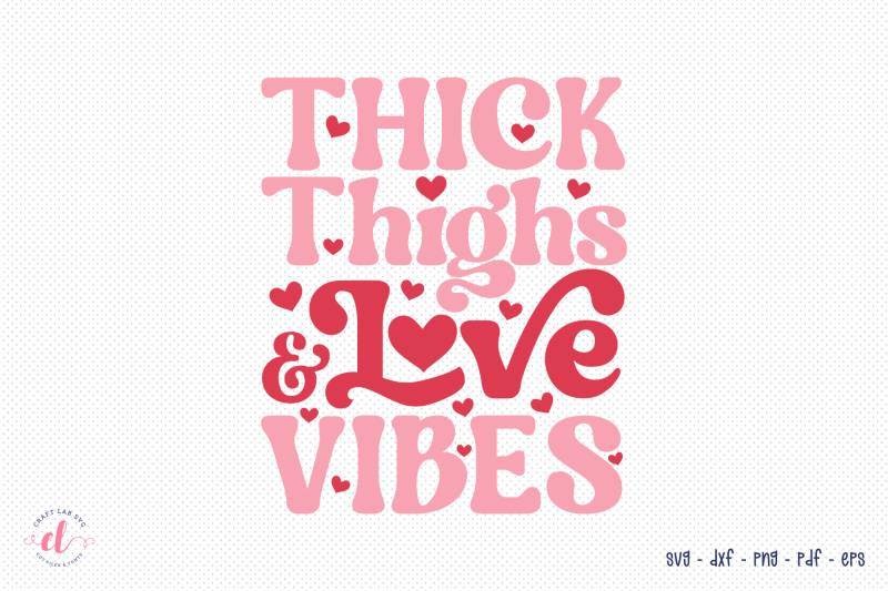 thick-thighs-amp-love-vibes-retro-valentine-svg