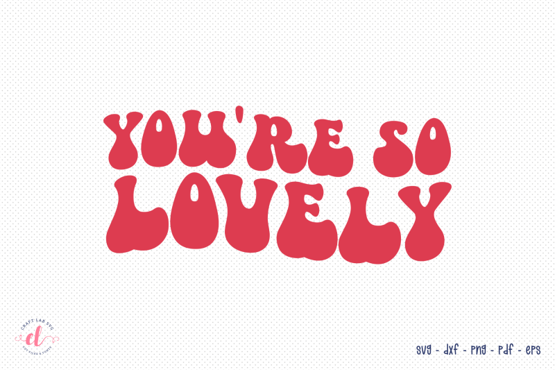 you-are-so-lovely-retro-valentine-svg