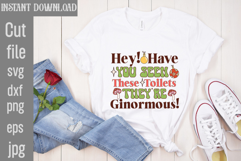 hey-have-you-seen-these-toilets-they-039-re-ginormous-svg-cut-file-chris