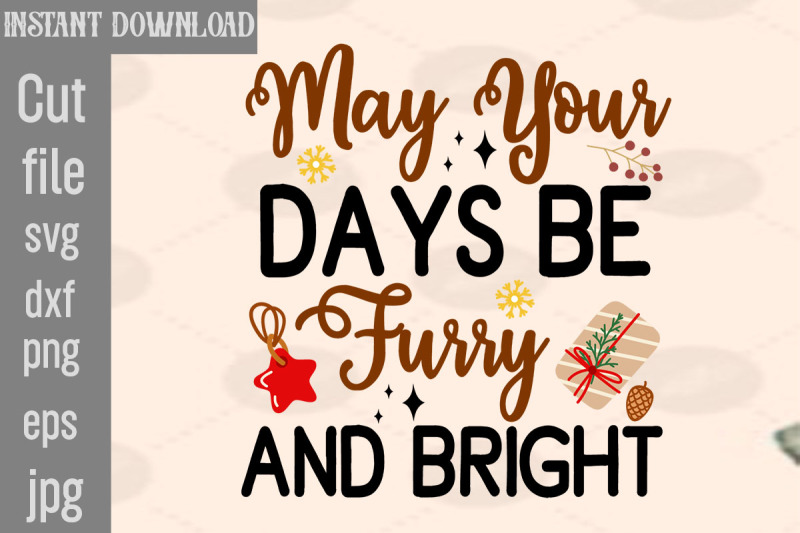 may-your-days-be-furry-and-bright-svg-cut-file-christmas-svg-design-c