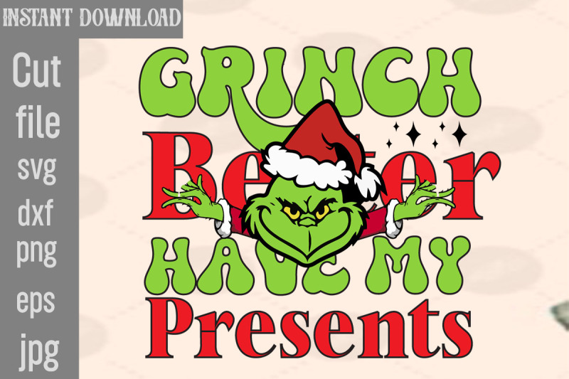 grinch-better-have-my-presents-svg-cut-file-lady-grinch-png-santa-grin