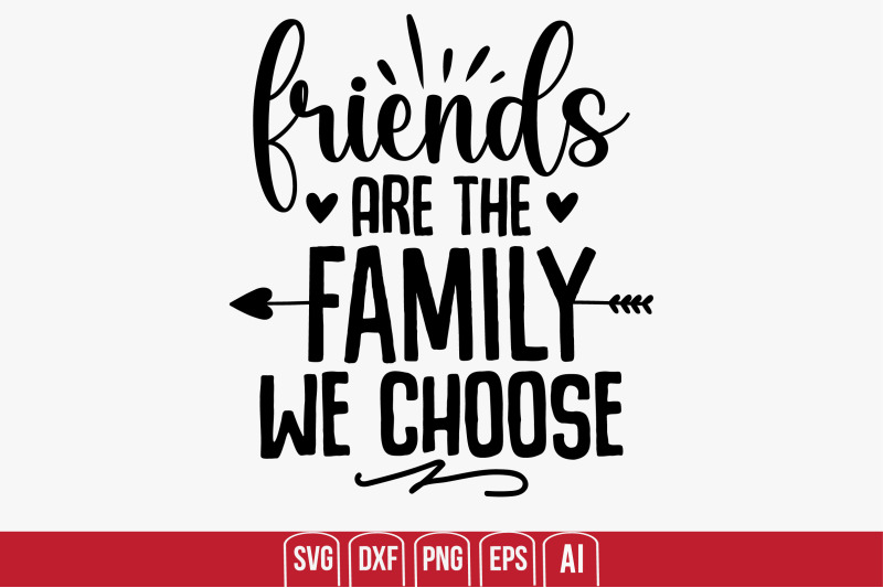 friends-are-the-family-we-choose-svg-cut-file