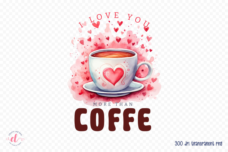 i-love-you-more-than-coffee-sublimation