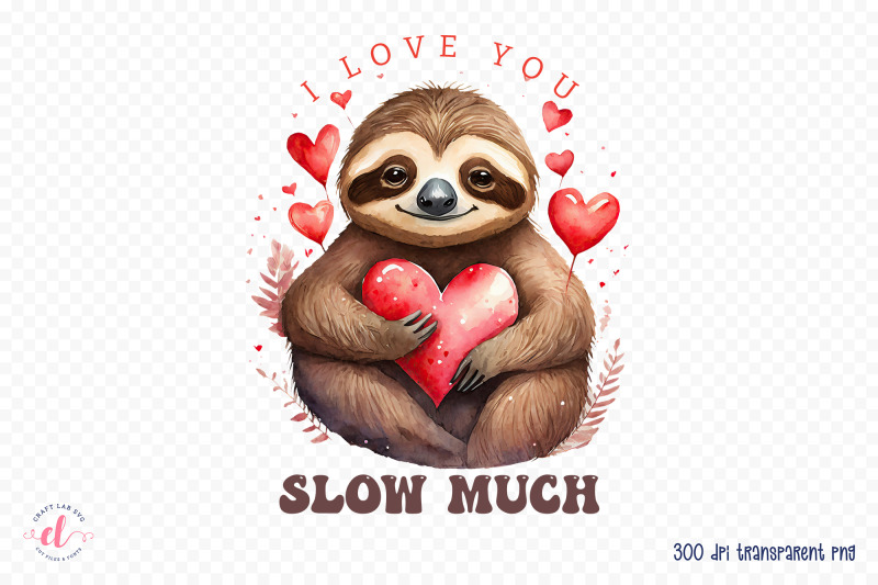 i-love-you-slow-much-valentines-day-sublimation