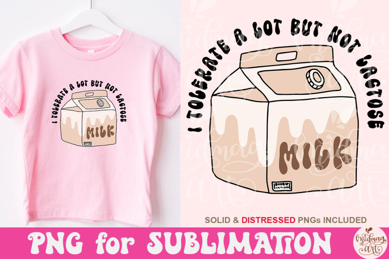 i-tolerate-a-lot-but-not-lactose-png-funny-quote-sublimation