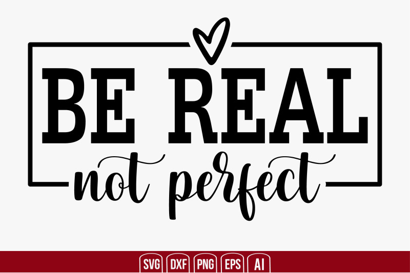be-real-not-perfect-svg-cut-file