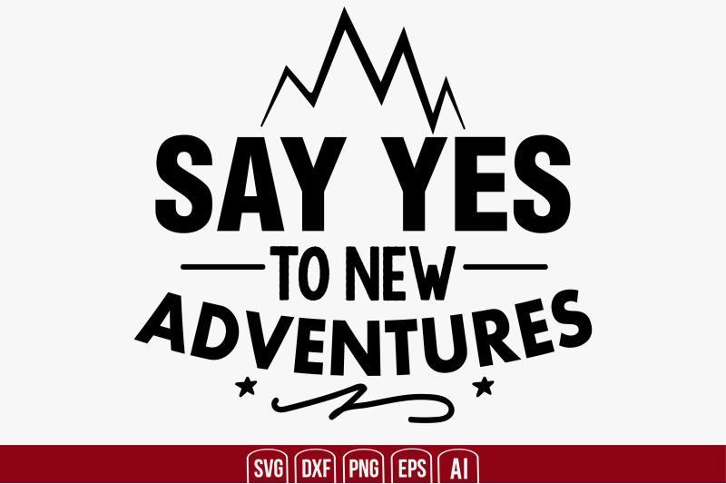 say-yes-to-new-adventures-svg-cut-file