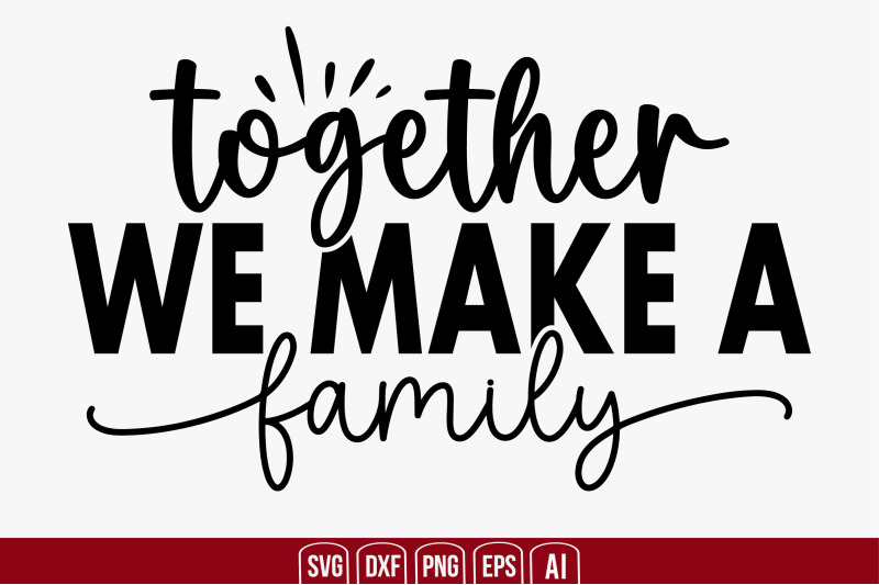 together-we-make-a-family-svg-cut-file