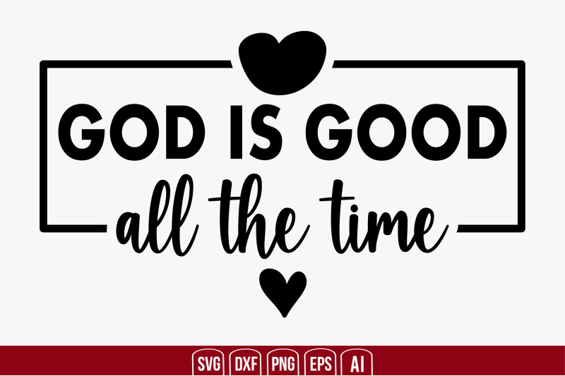 god-is-good-all-the-time-svg-cut-file