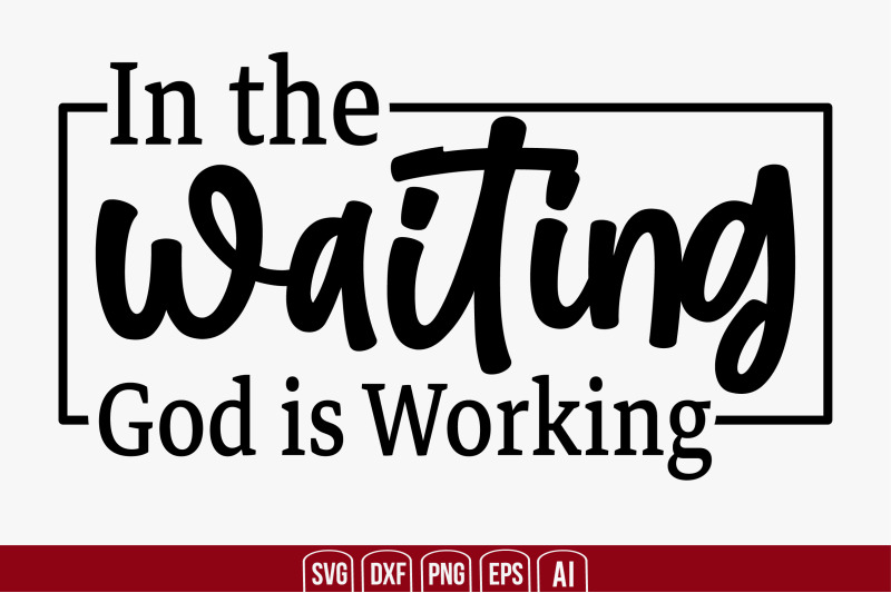 in-the-waiting-god-is-working-svg-cut-file