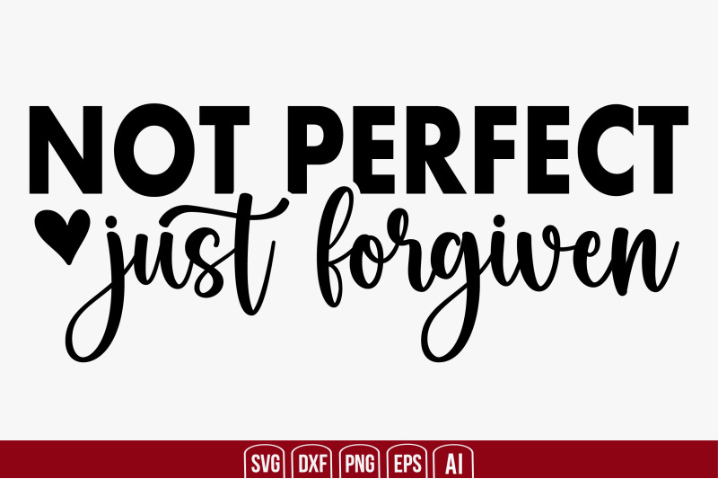 not-perfect-just-forgiven-svg-cut-file