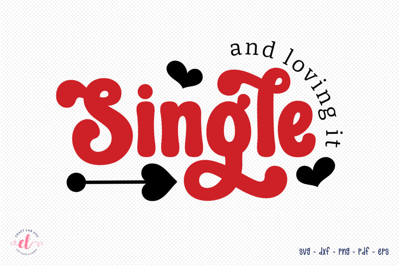 single-and-loving-it-anti-valentine-svg