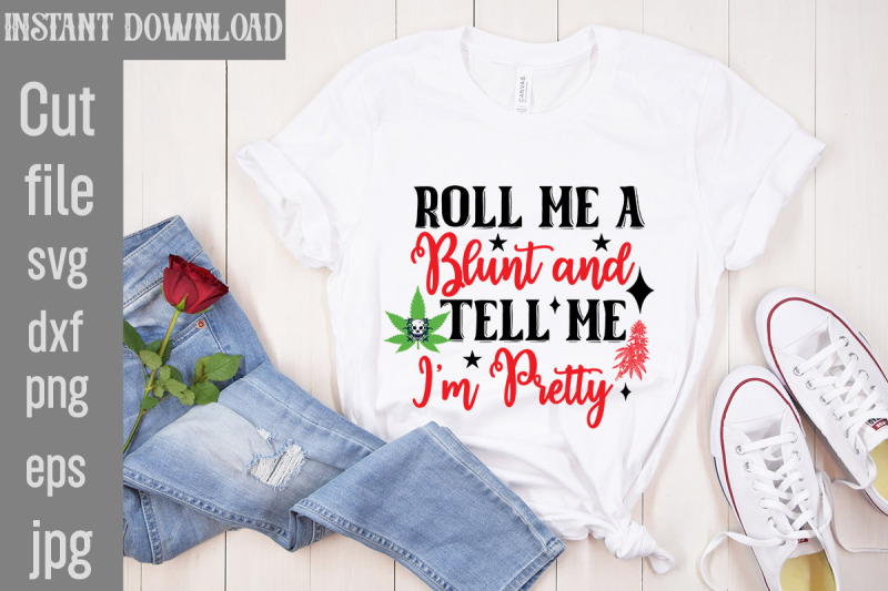 roll-me-a-blunt-and-tell-me-i-039-m-pretty-svg-cut-file-weed-svg-bundle-ca