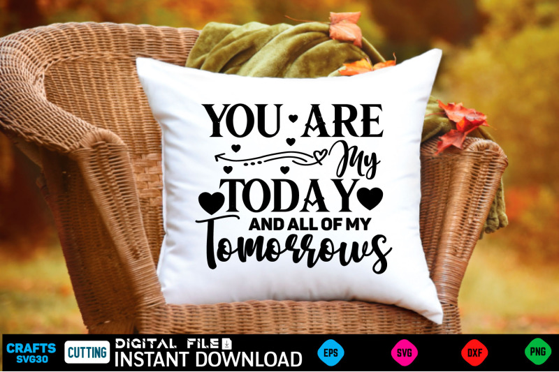 you-are-my-today-and-all-of-my-tomorrows-svg-design