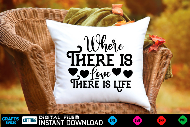 where-there-is-love-there-is-life-svg-design