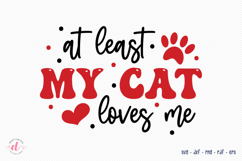 at-least-my-cat-loves-me-anti-valentine-svg