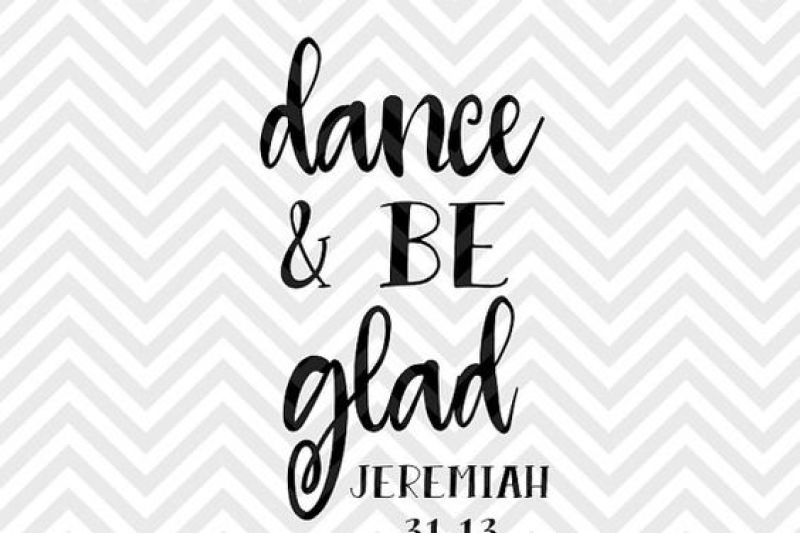 dance-and-be-glad-jeremiah-bible-verse-svg-and-dxf-cut-file-png-download-file-cricut-silhouette