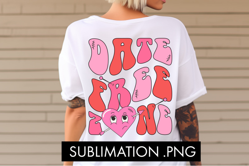 date-free-zone-valentine-png-sublimation